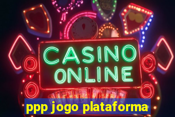 ppp jogo plataforma